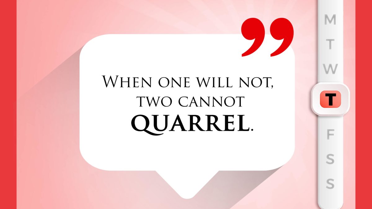 Two cannot Quarrel