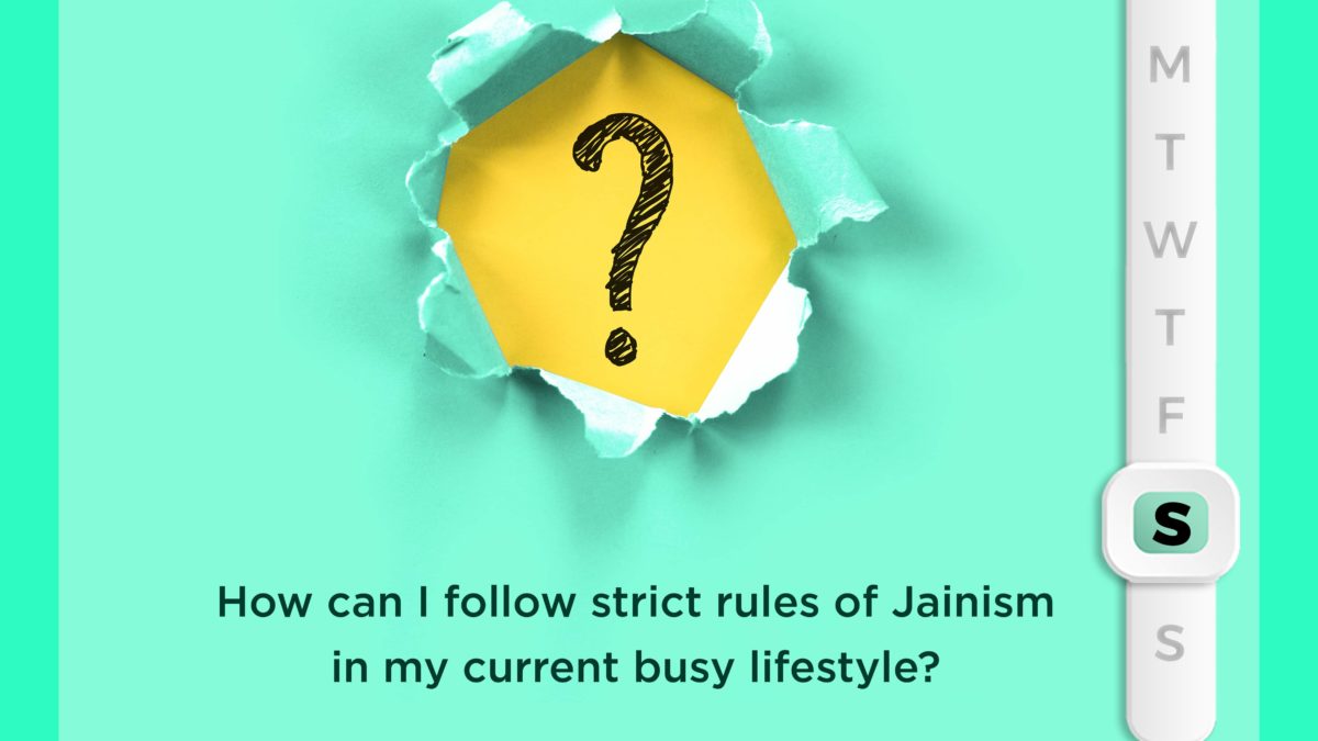 How to follow strict rules of Jainism ?