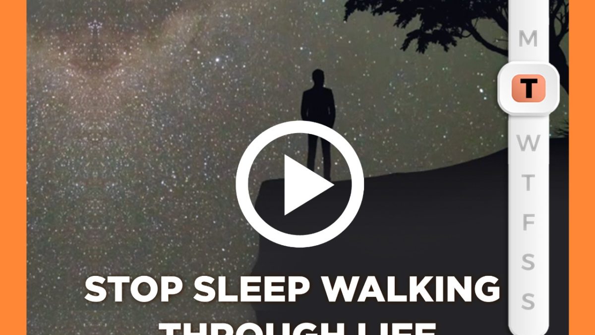 Stop Sleepwalking Through Life