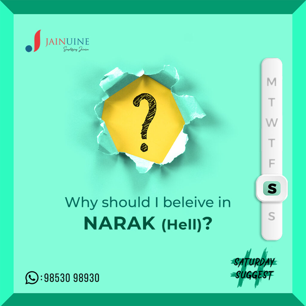 Why should I believe in NARAK (Hell)?