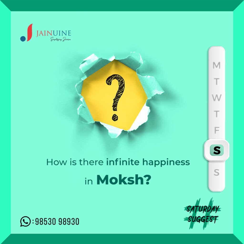 How is there infinite happiness in Moksh?