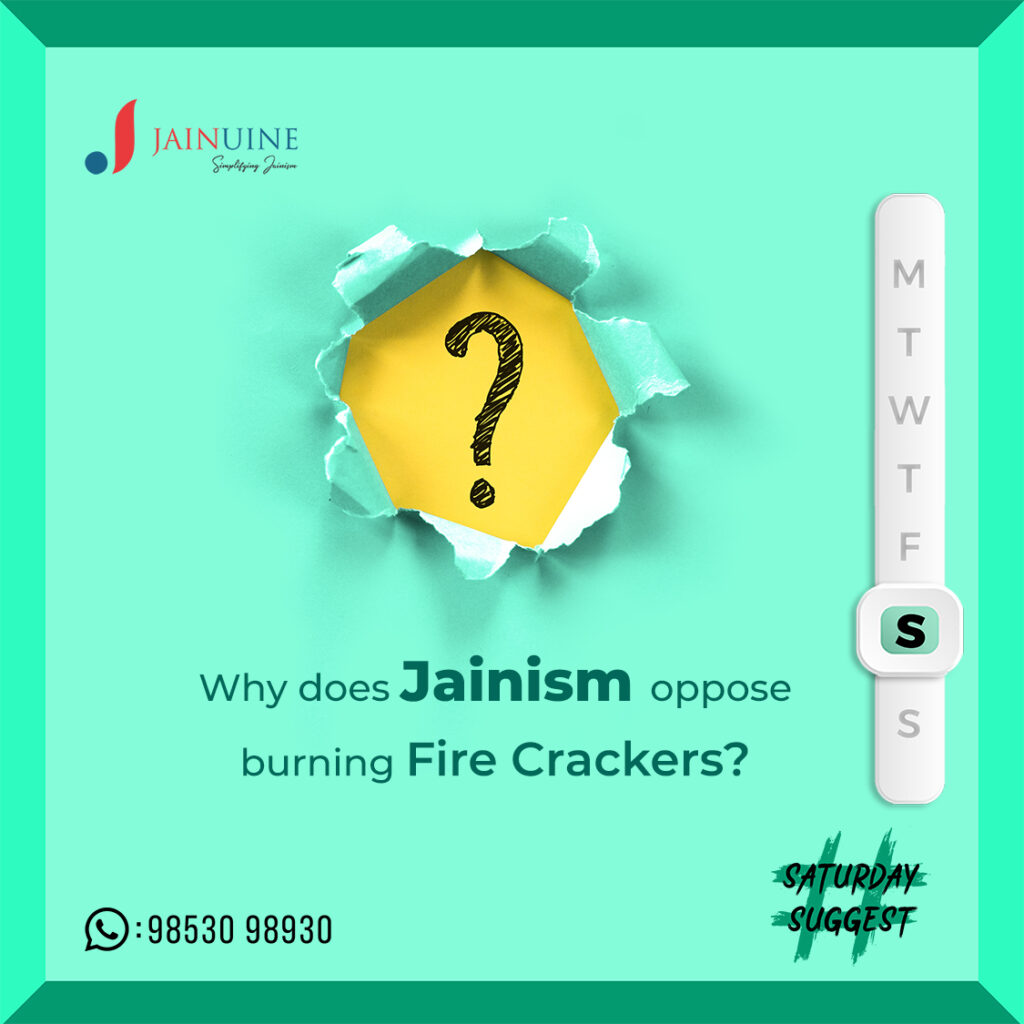 Why does Jainism oppose burning Fire Crackers?