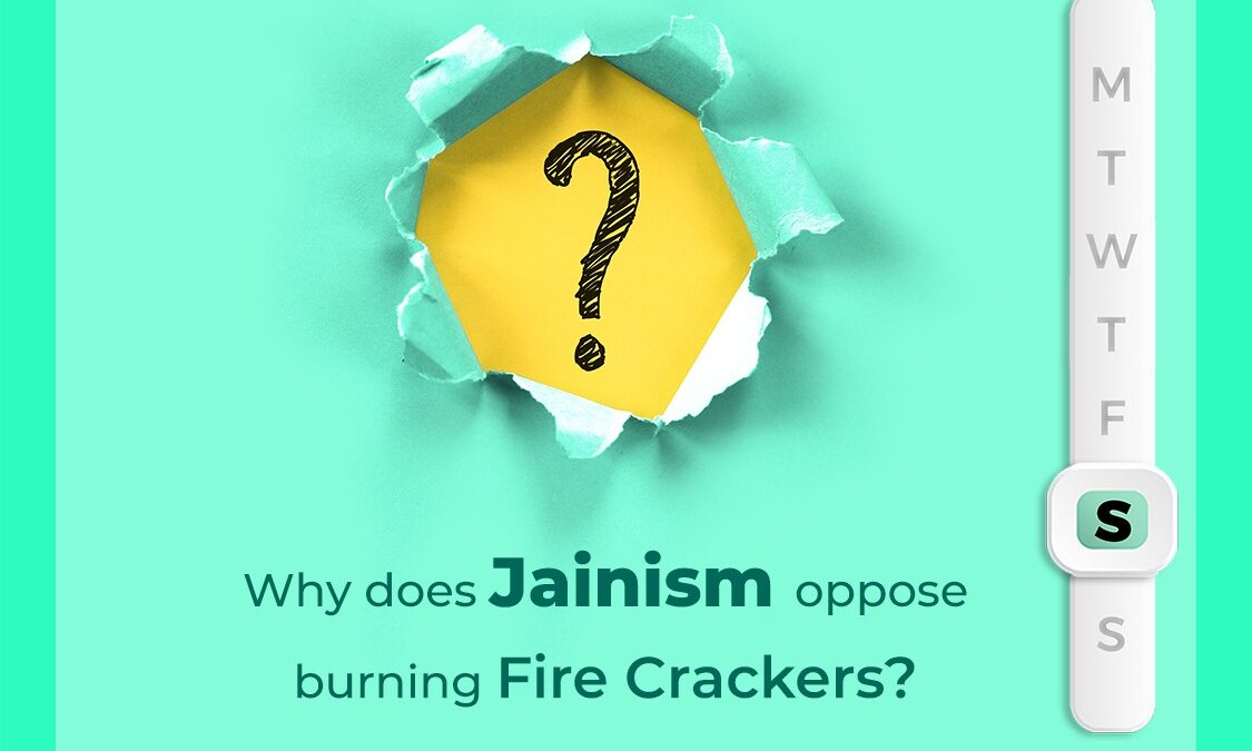 Why does Jainism oppose burning Fire Crackers ?